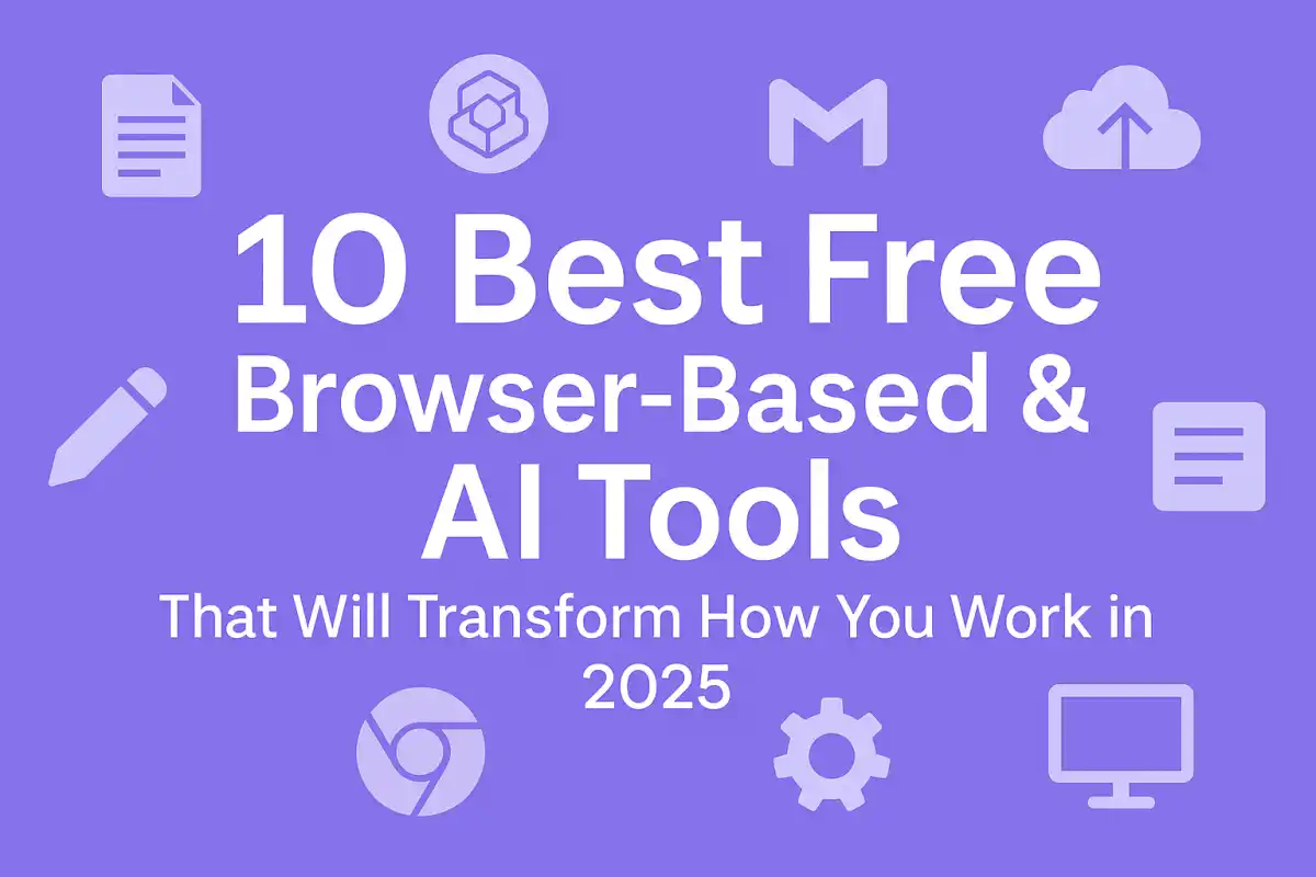 Feature image showing the title "10 Best Free Browser-Based & AI Tools That Will Transform How You Work in 2025" with icons of tools like Chrome, cloud upload, settings, and document generation.